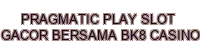 pragmatic play slot gacor bersama bk8 casino - 888SLOT